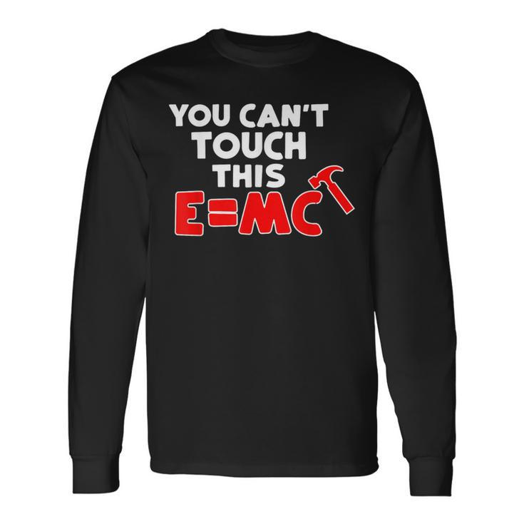 You Can't Touch This EMc Hammer Long Sleeve T-Shirt