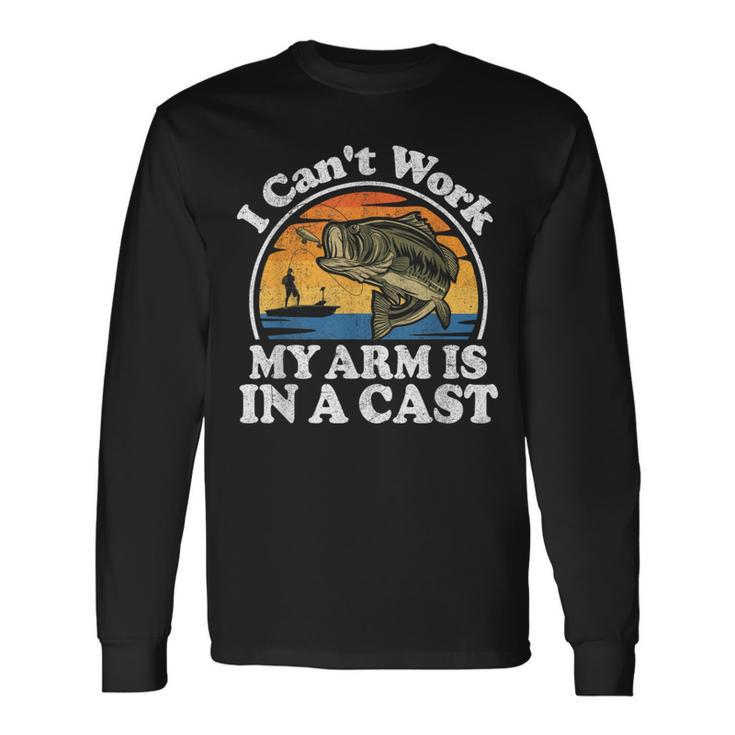 I Cant Work My Arm Is In A Cast Bass Fishing Dad Long Sleeve T-Shirt