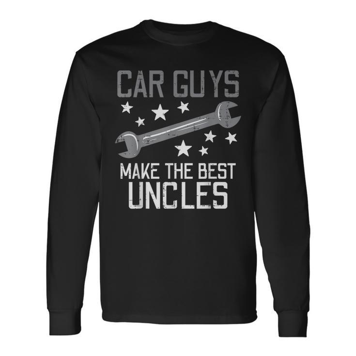 Car Guys Make The Best Uncles Garage Auto Mechanic Men Long Sleeve T-Shirt