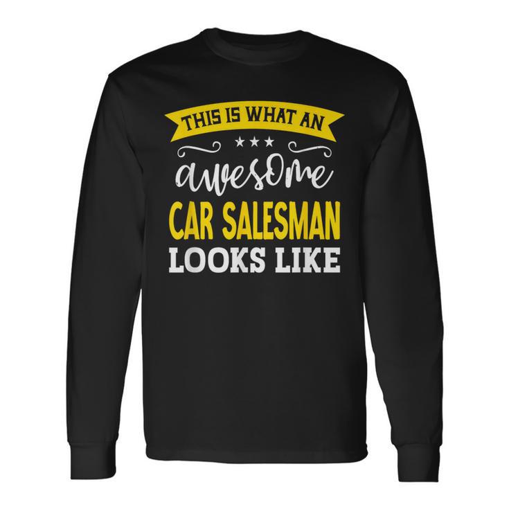 Car Salesman Job Title Employee Worker Car Salesman Long Sleeve T-Shirt