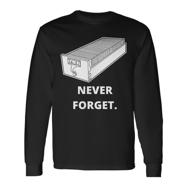 Card Catalog Never Forget Library Librarian Long Sleeve T-Shirt