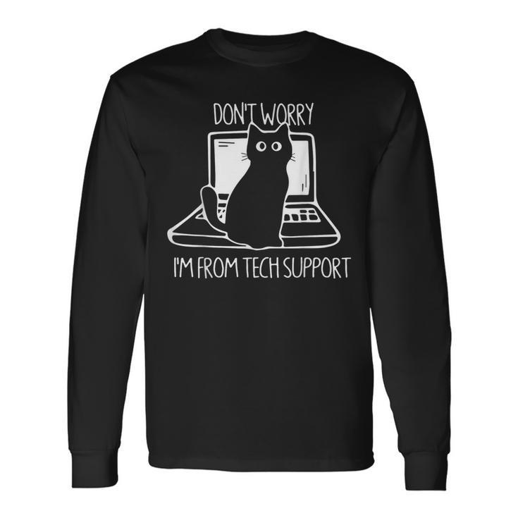 Cat Don't Worry I'm From Tech Support Long Sleeve T-Shirt