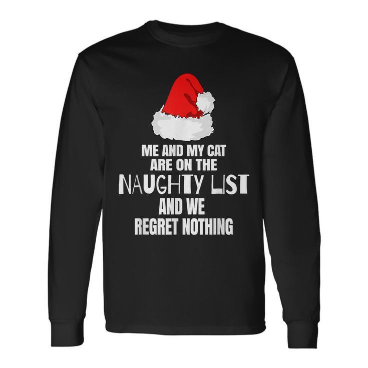 Me And My Cat Are In The Naughty List And We Regret Nothing Long Sleeve T-Shirt