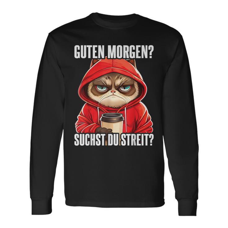 Cat Saying I Guten Morgen Suchst Du Streit Langarmshirts Geschenkideen