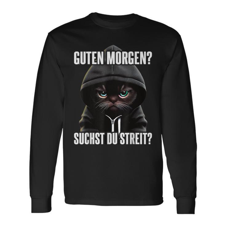 Cat Saying I Guten Morgen Suchst Du Streit Black Langarmshirts Geschenkideen