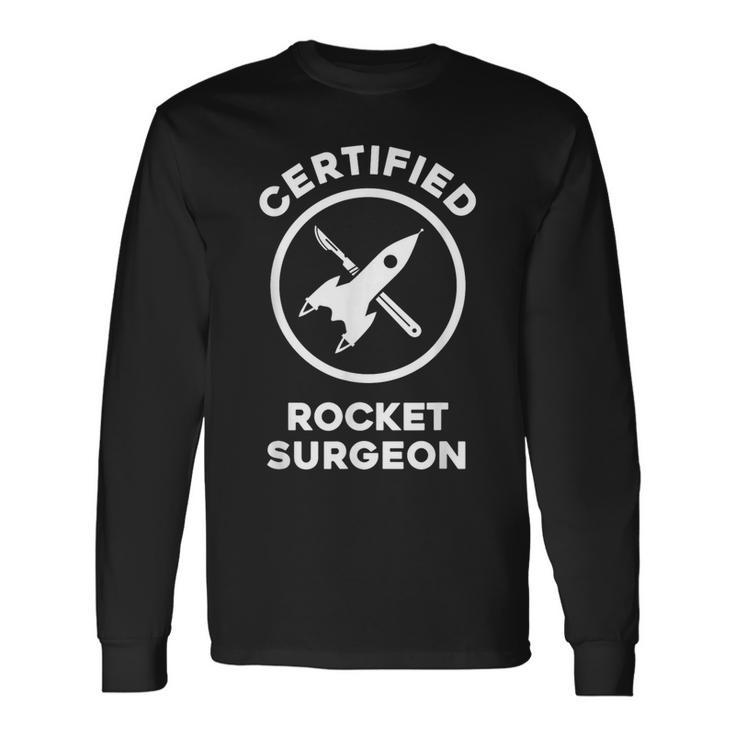 Certified Rocket Surgeon Long Sleeve T-Shirt