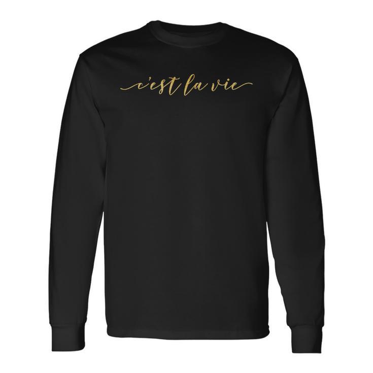 C'est La Vie With Gold Foil Font Long Sleeve T-Shirt