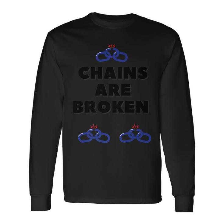 Chains Are Broken Long Sleeve T-Shirt