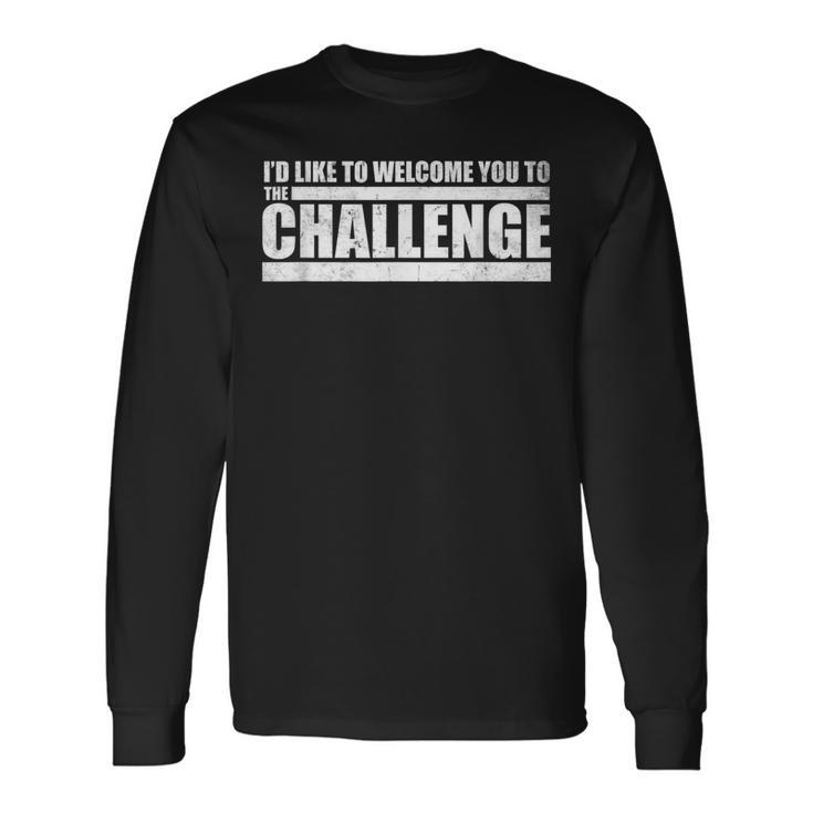 Challenge Welcome To The Challenge Quote Distressed Long Sleeve T-Shirt