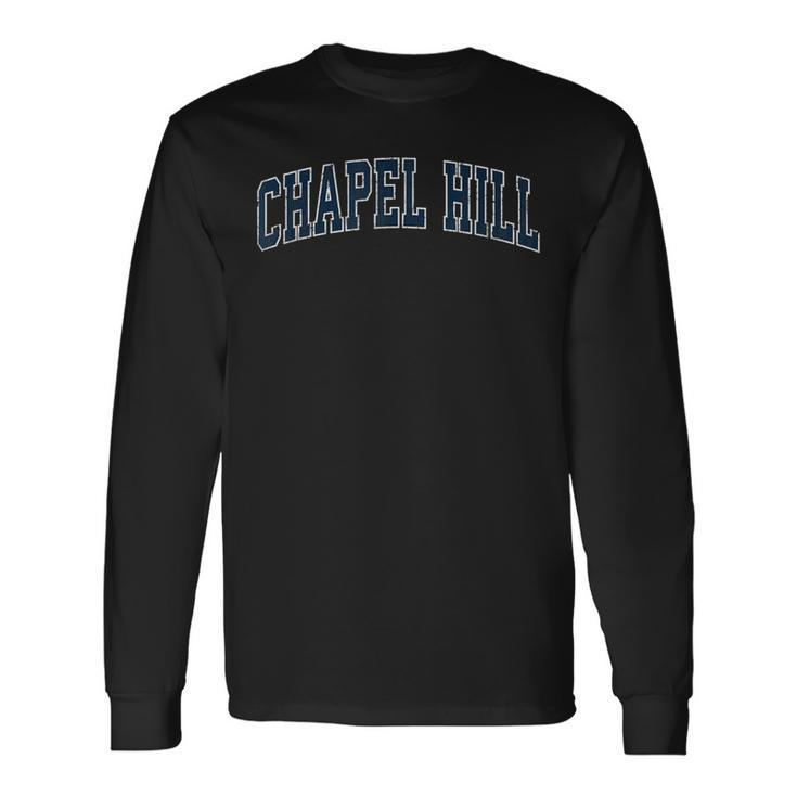 Chapel Hill North Carolina Nc Vintage Sports Navy Des Long Sleeve T-Shirt