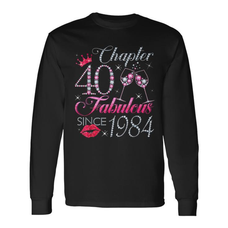 Chapter 40 Fabulous Since 1984 40Th Birthday For Women Long Sleeve T-Shirt