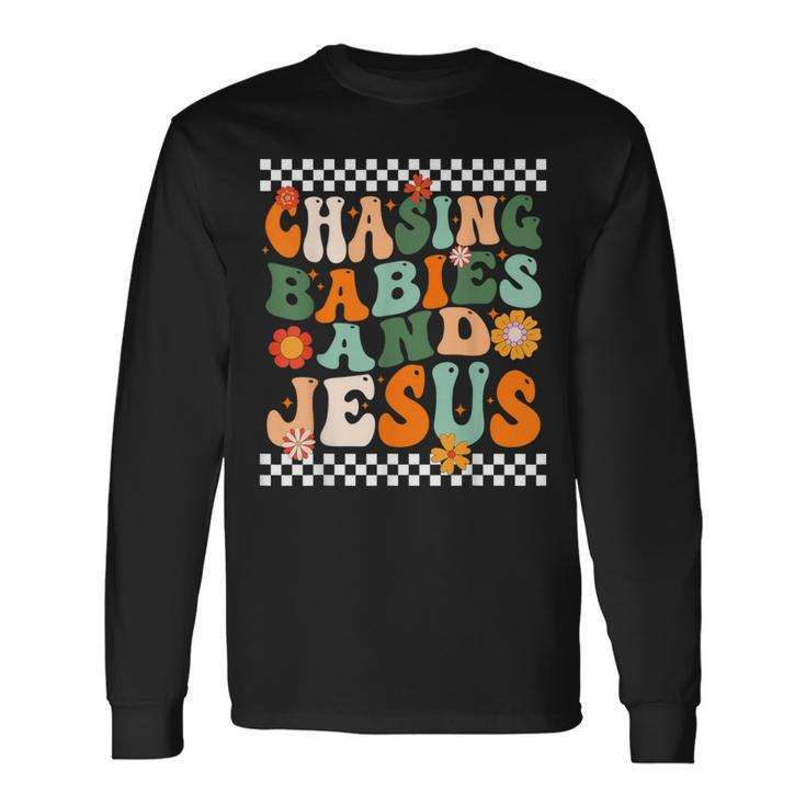 Chasing Babies And Jesus Long Sleeve T-Shirt