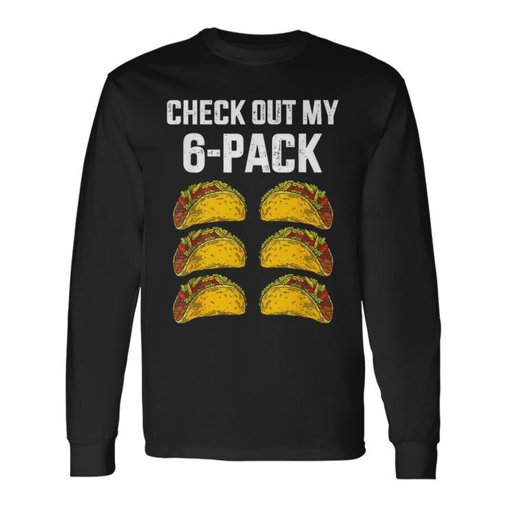 Check Out My Six 6 Pack With Tacos For Cinco De Mayo Mens Long Sleeve T-Shirt