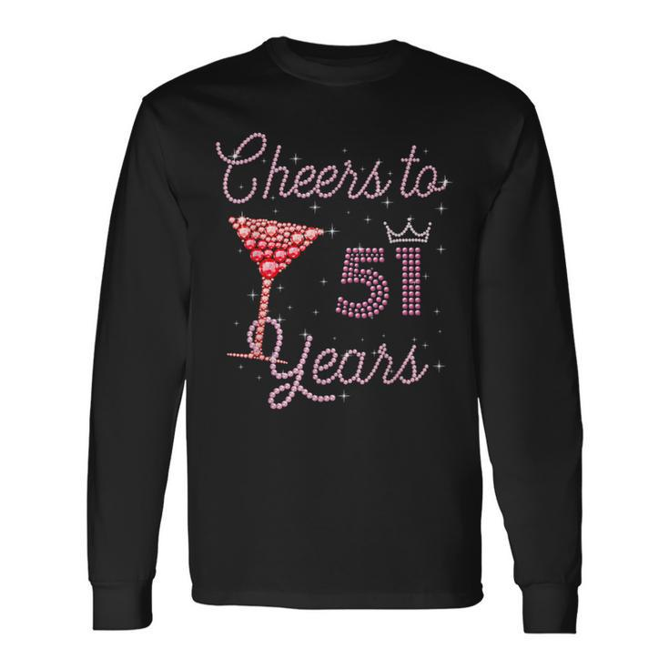 Cheers To 51 Years 51St Birthday 51 Years Old Bday Long Sleeve T-Shirt