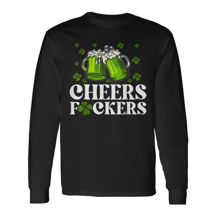 Cheers Fuckers St Patrick's Day Beer Drinking Long Sleeve T-Shirt