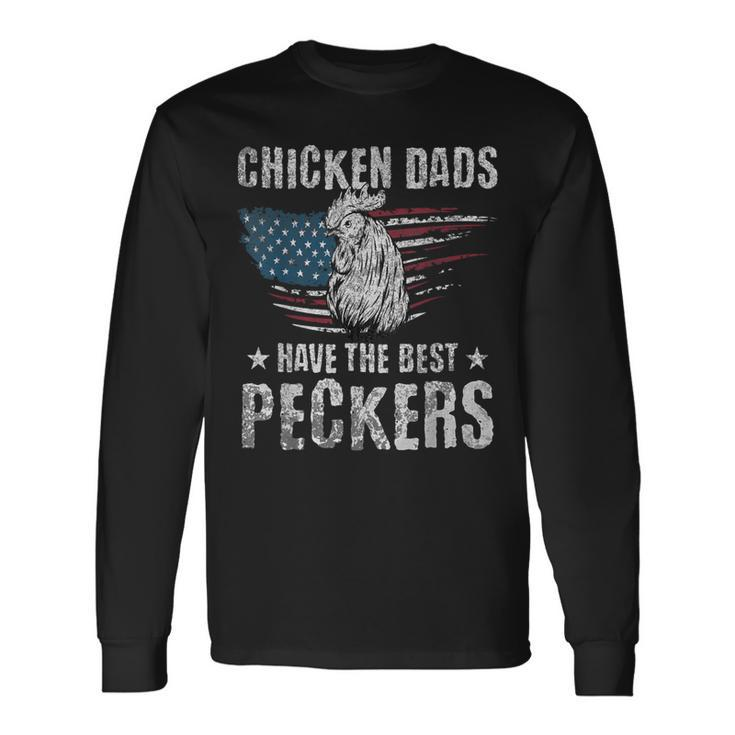 Chicken Dads Have The Best Peckers Ever Adult Humor Long Sleeve T-Shirt
