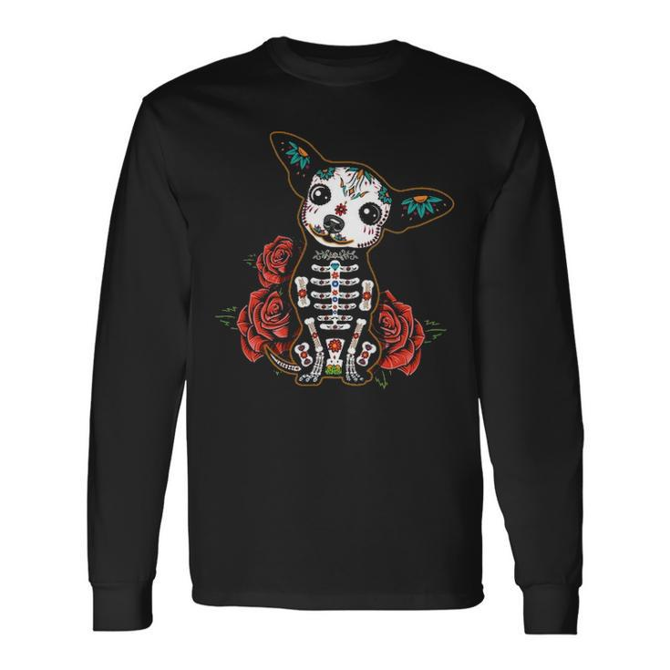 Chihuahua Dia De Los Muertos Day Of The Dead Dog Sugar Skull Long Sleeve T-Shirt