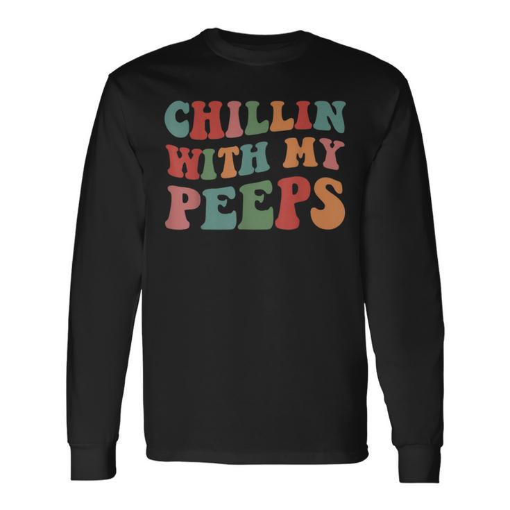 Chillin With My Peeps Long Sleeve T-Shirt