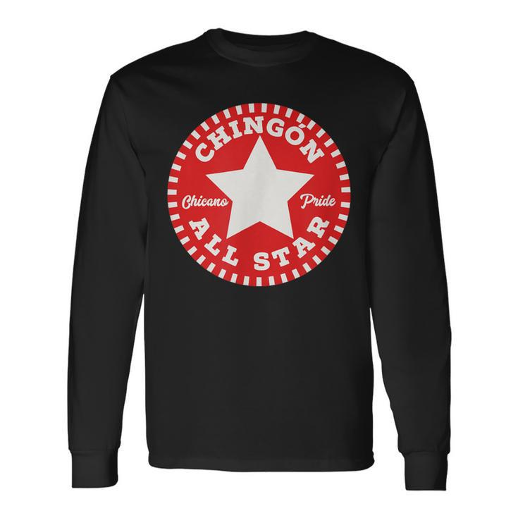 Chingon All Star Chicano Long Sleeve T-Shirt Gifts ideas