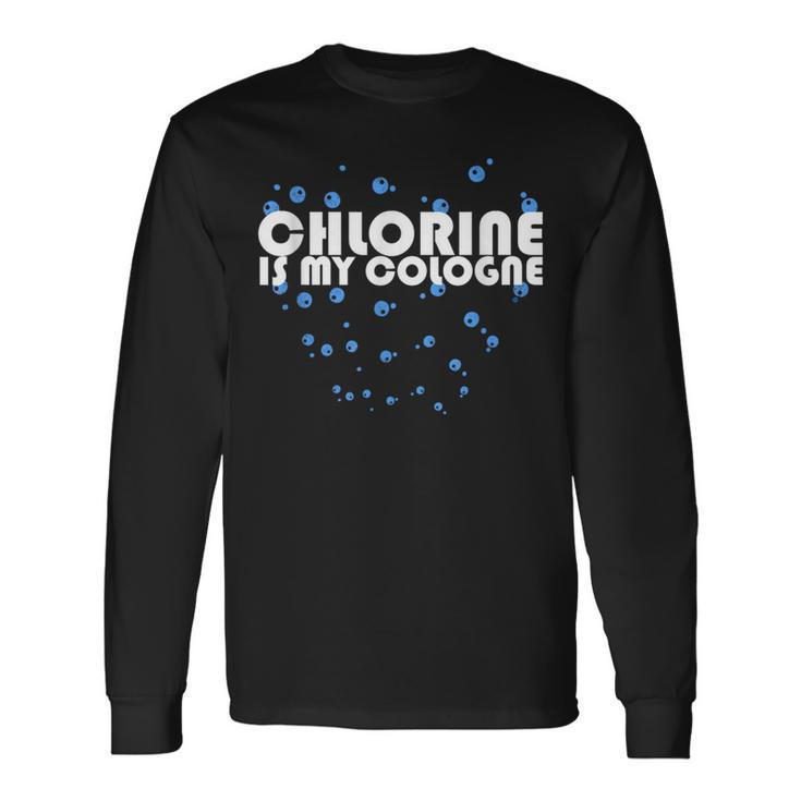 Chlorine Is My Cologne Swimming Swim Long Sleeve T-Shirt