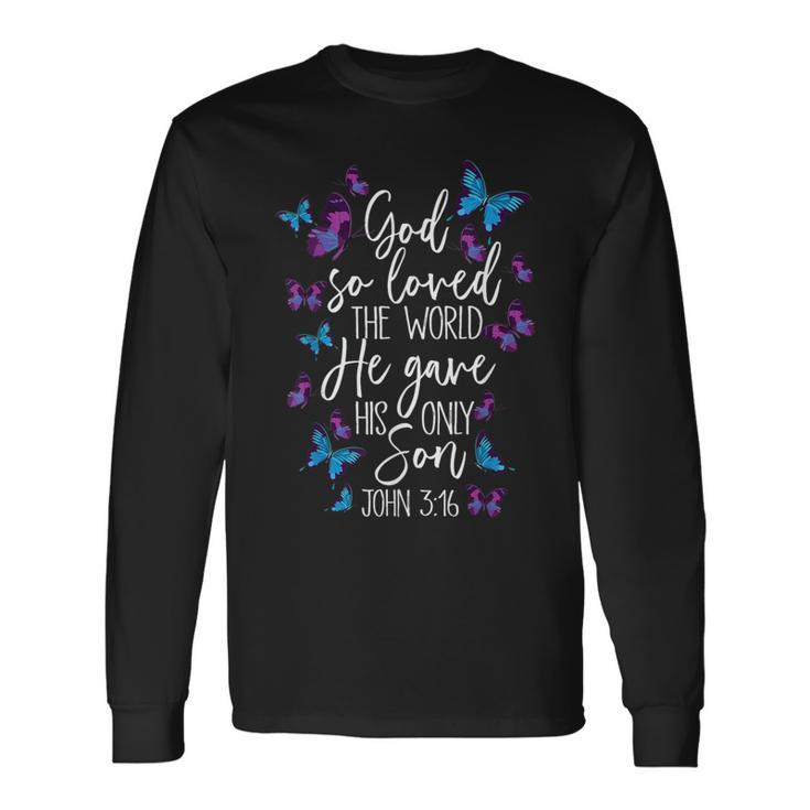 Christian Bible Verse God Gave His Son John 513 Butterfly Long Sleeve T-Shirt