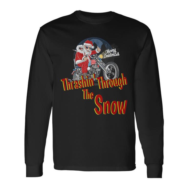 Christmas Biker Santa Motorcycle Thrashin' Through The Snow Long Sleeve T-Shirt