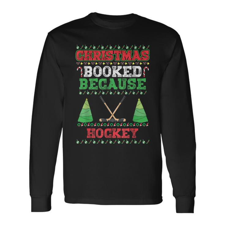 Christmas Booked Because Hockey Sport Lover Xmas Long Sleeve T-Shirt