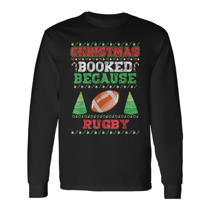 Christmas Booked Because Rugby Sport Lover Xmas Long Sleeve T-Shirt
