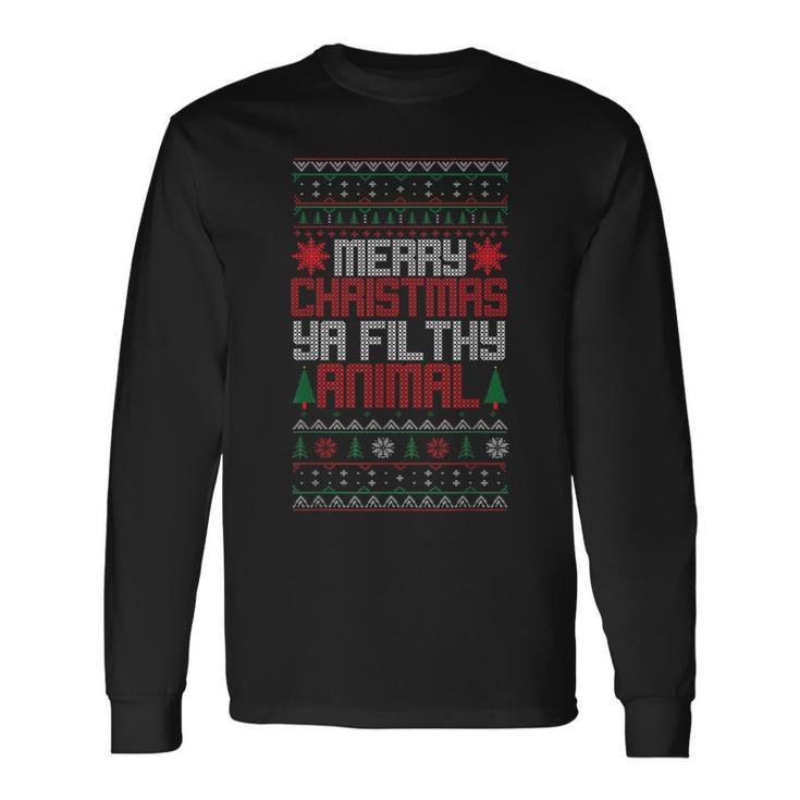 Christmas Merry Xmas Ya Filthy Animal Meme Lol Ugly Xmas Long Sleeve T-Shirt