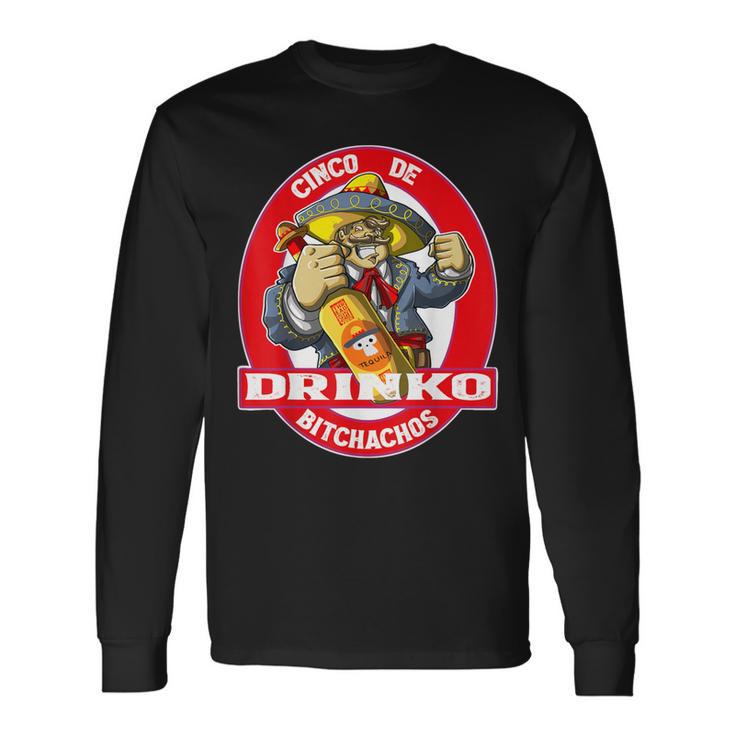 Cinco De Drinko Bitchachos T Cinco De Mayo Quote Long Sleeve T-Shirt