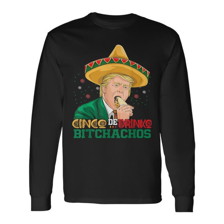 Cinco De Drinko Bitchachos Trump Cinco De Mayo Mexican Long Sleeve T-Shirt