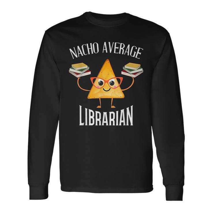Cinco De Mayo Nacho Average Librarian Library Mexican Party Long Sleeve T-Shirt