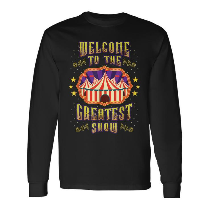 Circus Staff Welcome To The Greatest Show Carnival Birthday Long Sleeve T-Shirt Gifts ideas