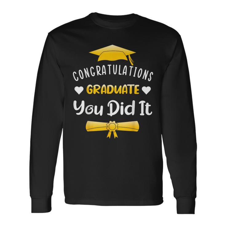 Class Of 2024 Graduate You Did It Congratulations Long Sleeve T-Shirt