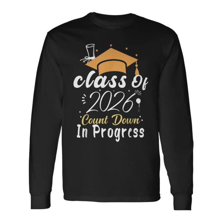 Class Of 2026 Count Down In Progress Future Graduation 2026 Long Sleeve T-Shirt Gifts ideas