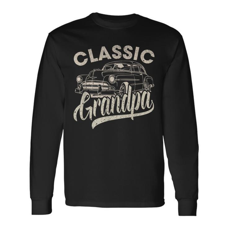 Classic Grandpa Saying Car Lover Dad Papa Grandpa Long Sleeve T-Shirt