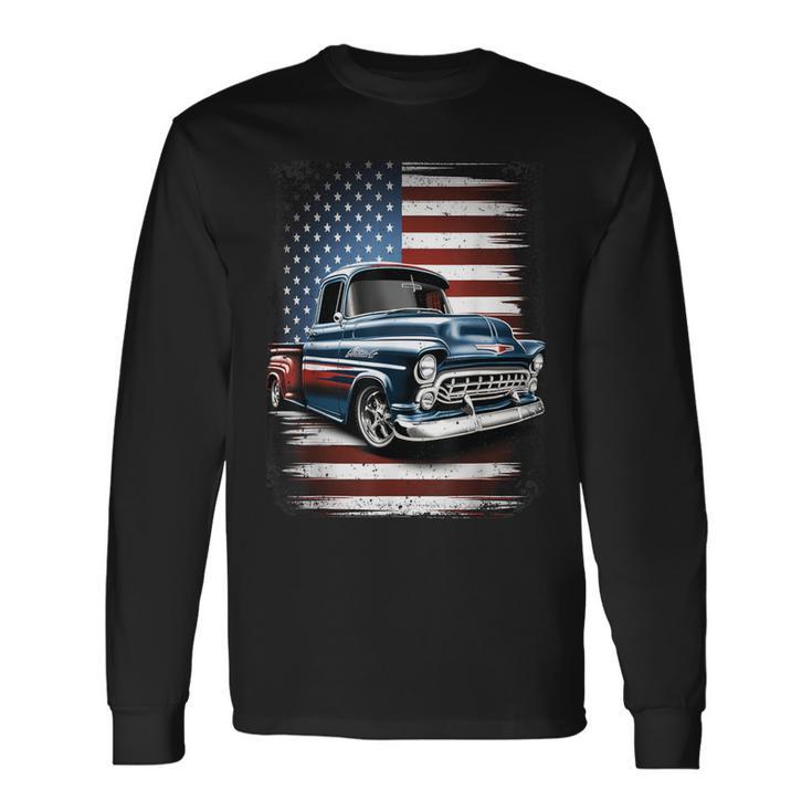 Classic Old Pickup Truck American Flag 4Th Of July Patriotic Long Sleeve T-Shirt