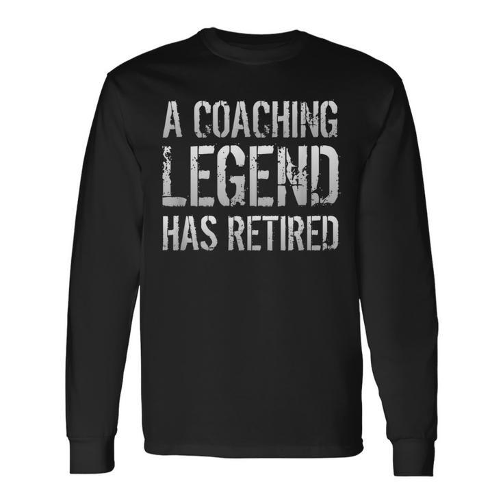 A Coaching Legend Has Retired Coach Retirement Pension Long Sleeve T-Shirt