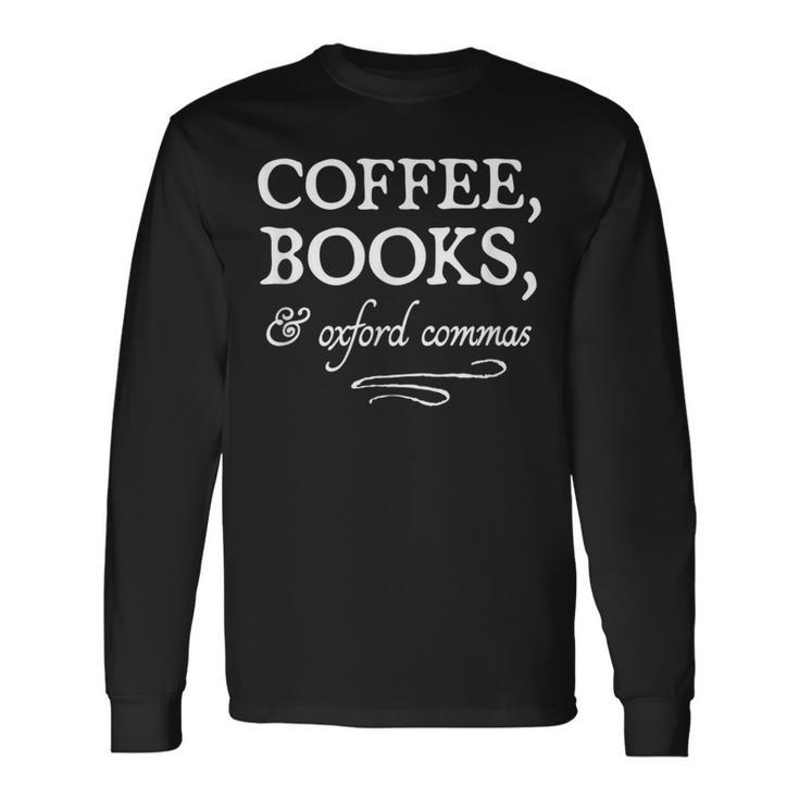 Coffee Books & Oxford Commas Bookworm Grammar Nerd Long Sleeve T-Shirt Gifts ideas