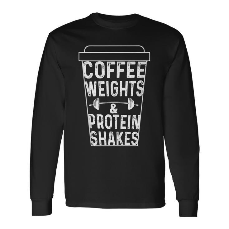 Coffee Weights & Protein Shakes Lifting Long Sleeve T-Shirt