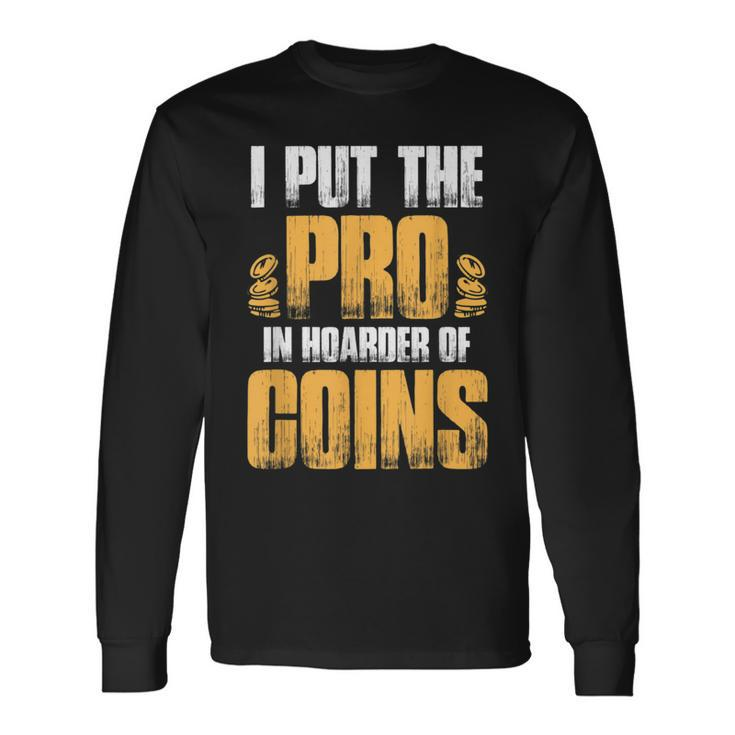 Coin Collector Dad Numismatics Hoarder Long Sleeve T-Shirt