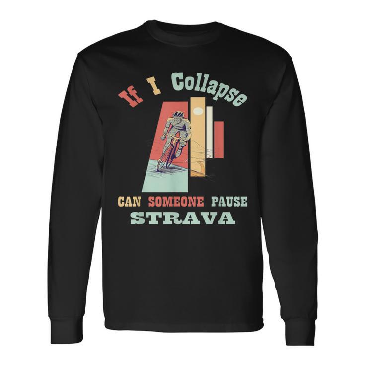 If I Collapse Strava Cycling Vintage Retro Style Long Sleeve T-Shirt