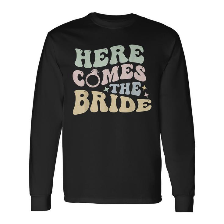 Here Comes The Bride Bachelorette Party Bride Trendy Wedding Long Sleeve T-Shirt