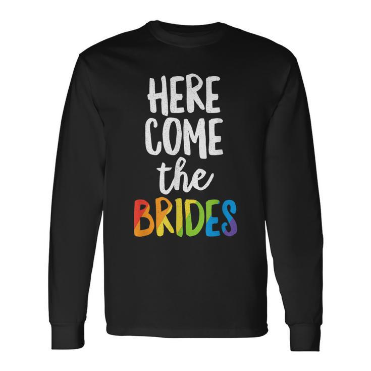 Here Comes The Brides Lesbian Pride Lgbt Wedding Long Sleeve T-Shirt
