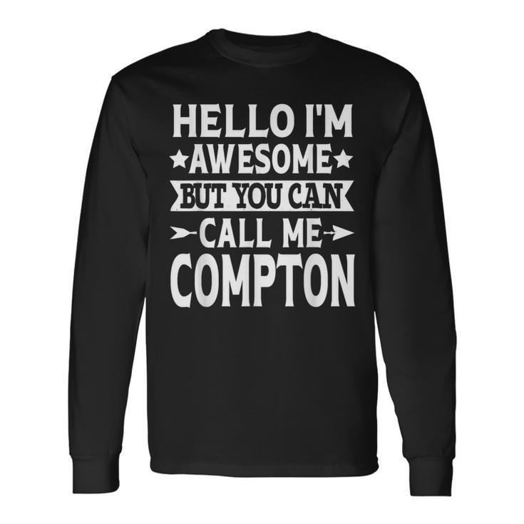 Compton Surname Call Me Compton Family Last Name Compton Long Sleeve T-Shirt