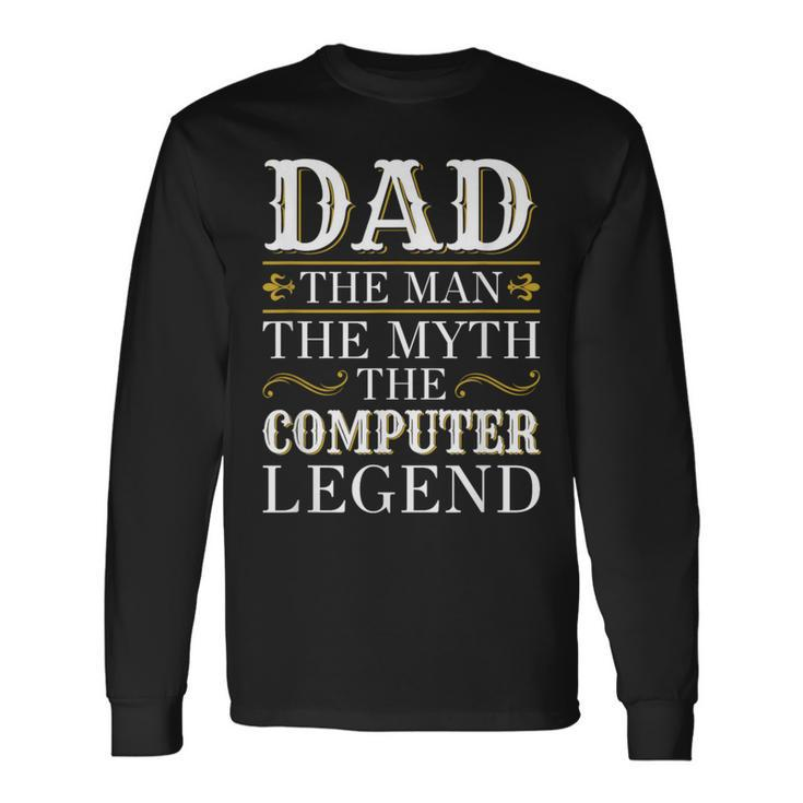 Computer Dad Legend For Fathers Day Long Sleeve T-Shirt