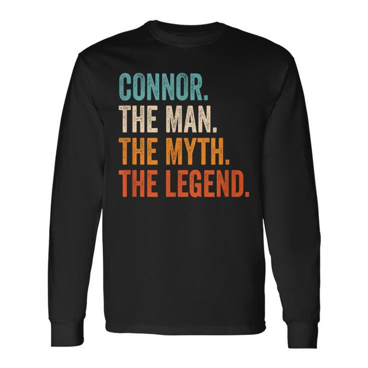 Connor The Man The Myth The Legend First Name Connor Long Sleeve T-Shirt