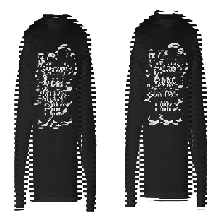 Convertirse En Amigos Se Convierten En Una Familia Amistad Camiseta de manga larga
