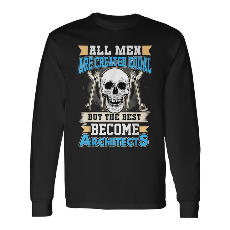 Cool Architect T The Best Become Architects Long Sleeve T-Shirt