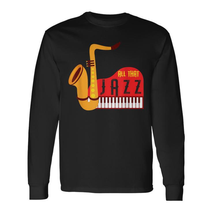 Cool All That Jazz Sax And Piano Jazz Music Lovers Long Sleeve T-Shirt